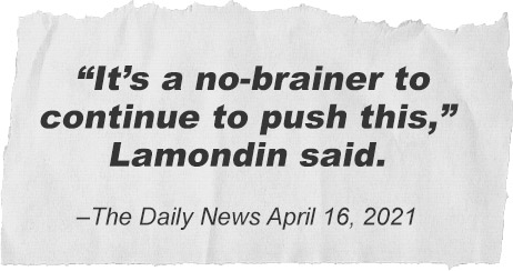Newspaper clip: “It's a no-brainer to continue to push this,” Lamondin said. - The Daily News, April 16, 2021